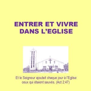 ENTRER ET VIVRE DANS L’ÉGLISE