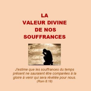 La valeur divine de nos souffrances