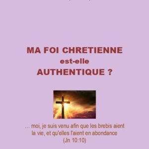 Ma foi Chrétienne est-elle authentique ?