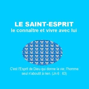 Le Saint-Esprit, le connaître et vivre avec lui