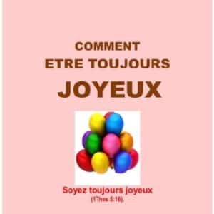 Comment être toujours joyeux