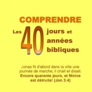 Comprendre les 40 jours et années bibliques