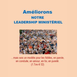 Améliorons notre leadership ministériel