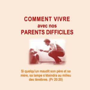 Comment vivre avec nos parents difficiles