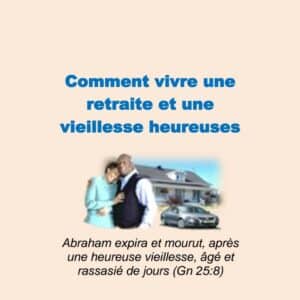 Comment vivre une retraite et une vieillesse heureuses