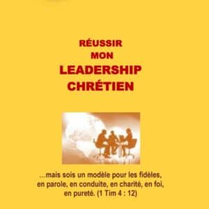 Réussir mon leadership Chrétien