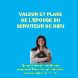 Valeur et place de l&rsquo;épouse du serviteur de Dieu