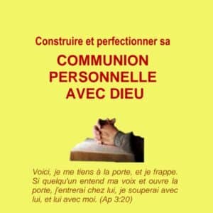 Construire et perfectionner sa communion personnelle avec Dieu