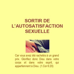 Sortir de l&rsquo;autosatisfaction sexuelle