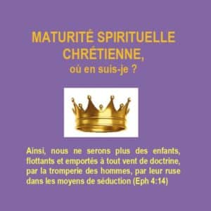 Maturité spirituelle chrétienne, où en suis-je
